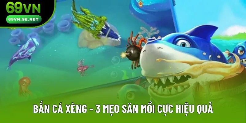Bắn Cá Xèng - Tổng Hợp 3 Bí Quyết Tích Lũy Xu Cực Nhanh Từ Chuyên Gia Bắn Cá Xèng - 3 Mẹo Săn Mồi Cực Hiệu Quả Từ Chuyên Gia