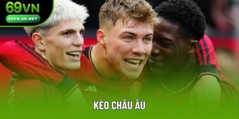 Kèo Châu Âu | Bật Mí Những Mẹo Chơi Dễ Dàng Chinh Phục Nhà Cái Kèo Châu Âu Là Gì? Những Thông Tin Chi Tiết Cần Phải Nắm